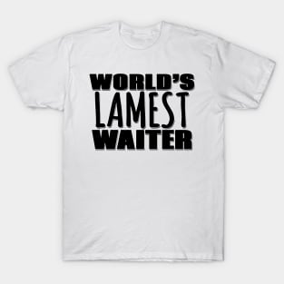 World's Lamest Waiter T-Shirt